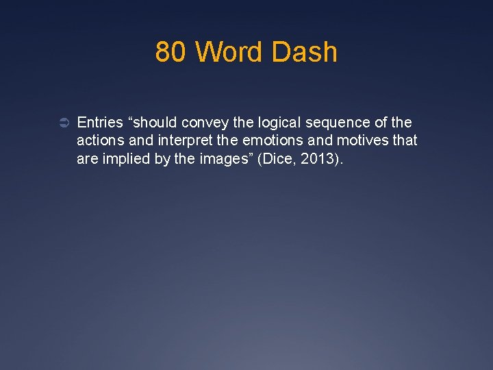 80 Word Dash Ü Entries “should convey the logical sequence of the actions and