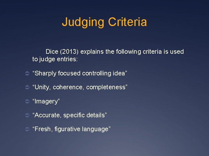 Judging Criteria Dice (2013) explains the following criteria is used to judge entries: Ü