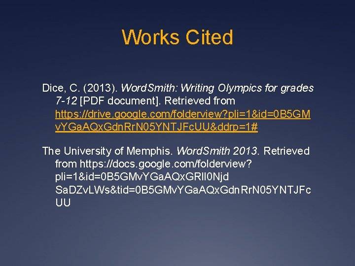 Works Cited Dice, C. (2013). Word. Smith: Writing Olympics for grades 7 -12 [PDF