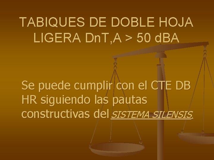TABIQUES DE DOBLE HOJA LIGERA Dn. T, A > 50 d. BA Se puede