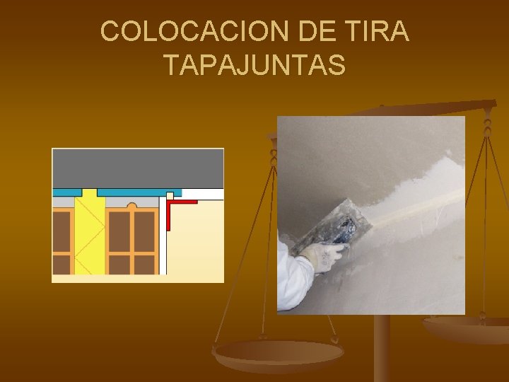 COLOCACION DE TIRA TAPAJUNTAS 