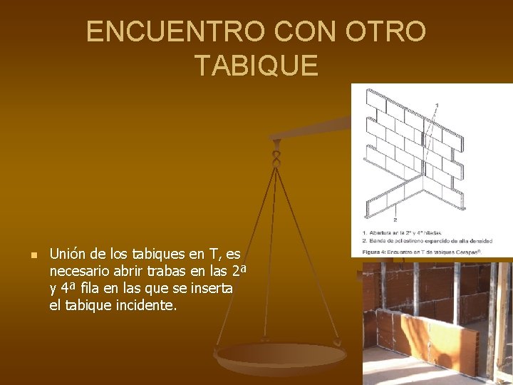 ENCUENTRO CON OTRO TABIQUE n Unión de los tabiques en T, es necesario abrir