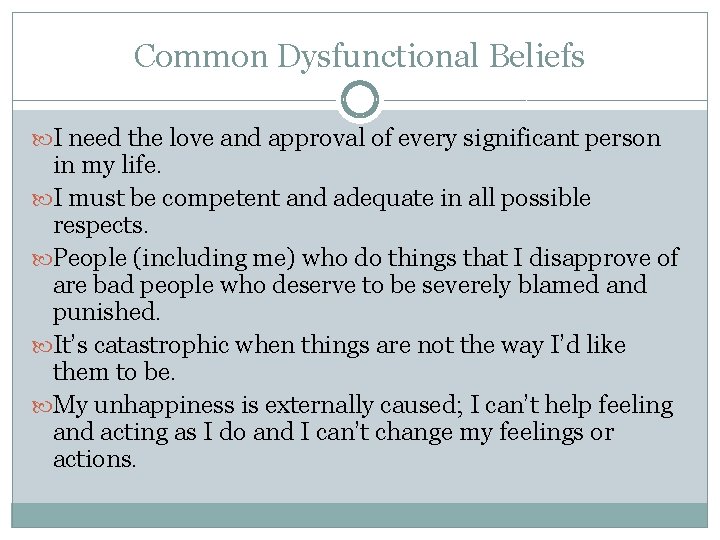 Common Dysfunctional Beliefs I need the love and approval of every significant person in