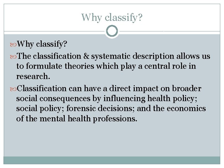 Why classify? The classification & systematic description allows us to formulate theories which play