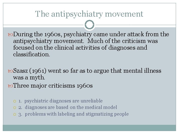 The antipsychiatry movement During the 1960 s, psychiatry came under attack from the antipsychiatry