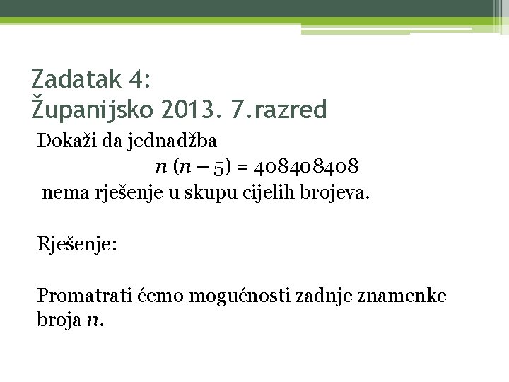 Zadatak 4: Županijsko 2013. 7. razred Dokaži da jednadžba n (n – 5) =