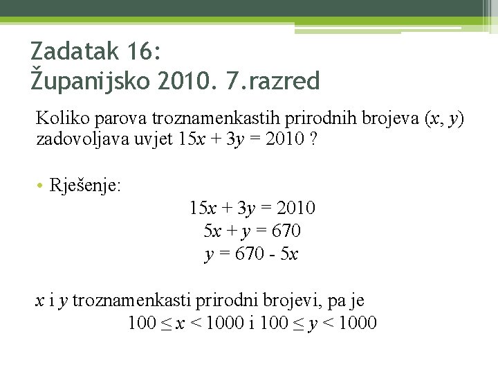 Zadatak 16: Županijsko 2010. 7. razred Koliko parova troznamenkastih prirodnih brojeva (x, y) zadovoljava