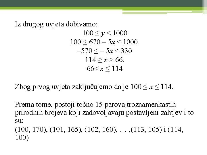 Iz drugog uvjeta dobivamo: 100 ≤ y < 1000 100 ≤ 670 – 5
