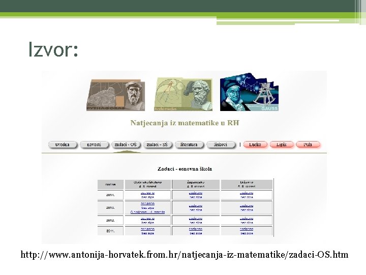 Izvor: http: //www. antonija-horvatek. from. hr/natjecanja-iz-matematike/zadaci-OS. htm 