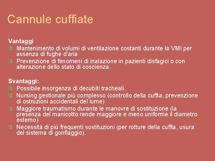 Cannule cuffiate Vantaggi Mantenimento di volumi di ventilazione costanti durante la VMI per assenza