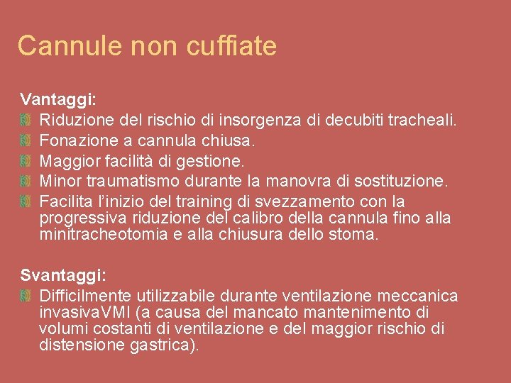 Cannule non cuffiate Vantaggi: Riduzione del rischio di insorgenza di decubiti tracheali. Fonazione a