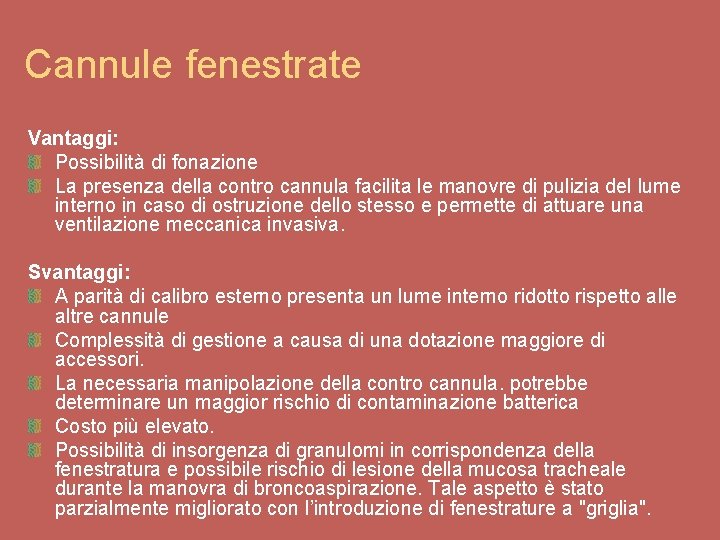 Cannule fenestrate Vantaggi: Possibilità di fonazione La presenza della contro cannula facilita le manovre