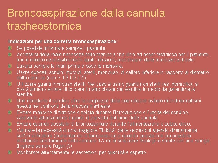 Broncoaspirazione dalla cannula tracheostomica Indicazioni per una corretta broncoaspirazione: Se possibile informare sempre il