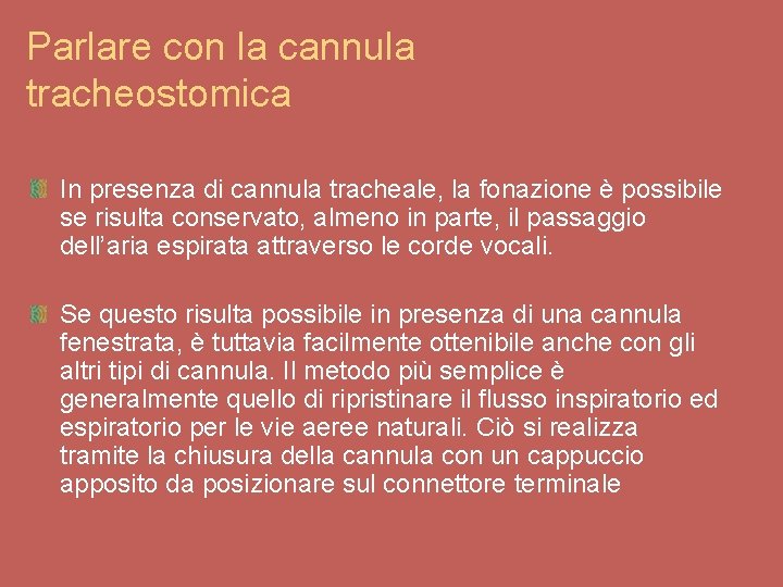 Parlare con la cannula tracheostomica In presenza di cannula tracheale, la fonazione è possibile