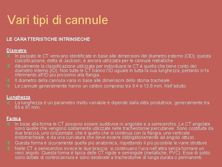 Vari tipi di cannule LE CARATTERISTICHE INTRINSECHE Diametro In passato le CT venivano identificate