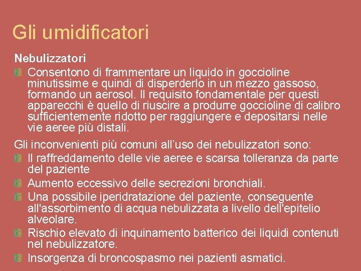 Gli umidificatori Nebulizzatori Consentono di frammentare un liquido in goccioline minutissime e quindi di