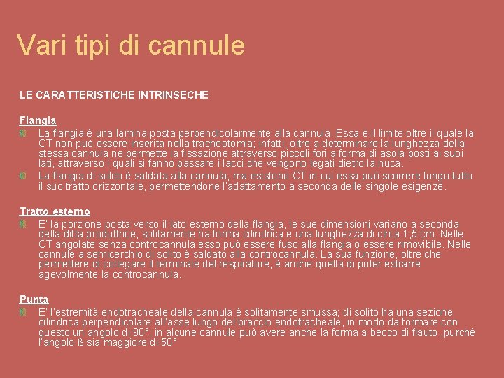Vari tipi di cannule LE CARATTERISTICHE INTRINSECHE Flangia La flangia è una lamina posta