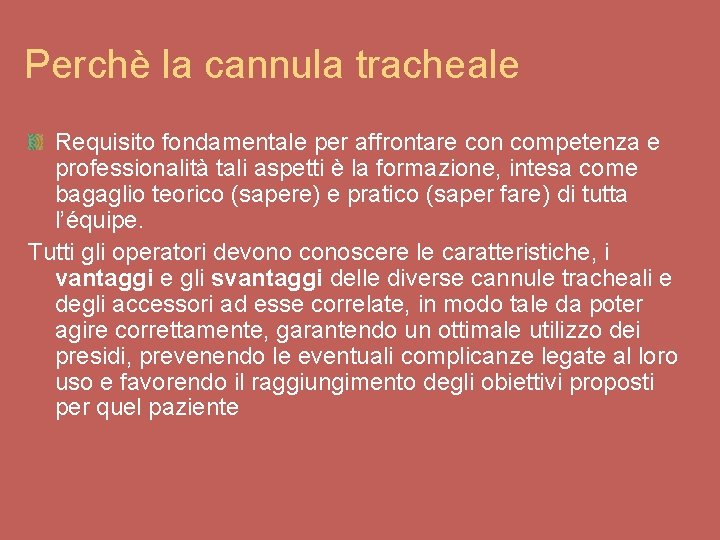 Perchè la cannula tracheale Requisito fondamentale per affrontare con competenza e professionalità tali aspetti