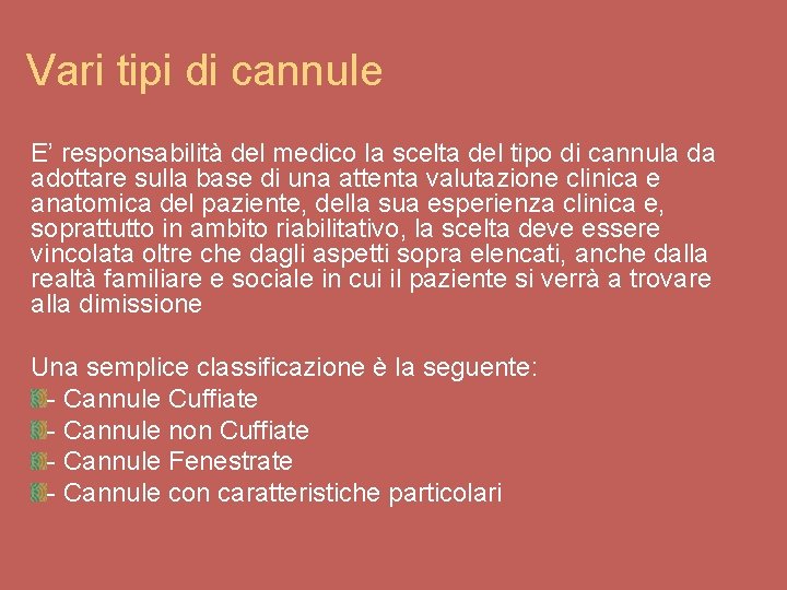 Vari tipi di cannule E’ responsabilità del medico la scelta del tipo di cannula