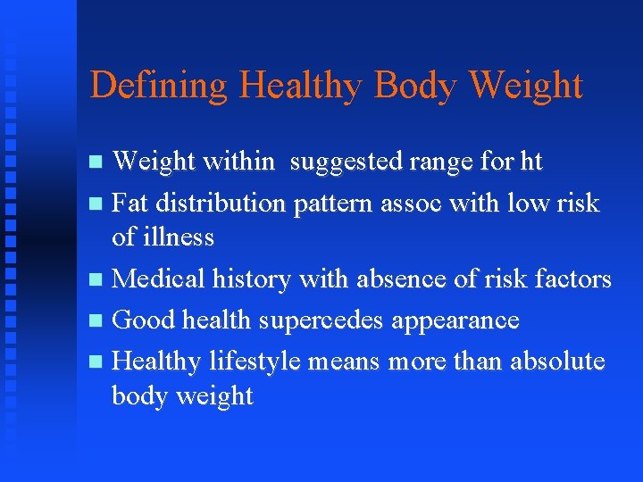 Defining Healthy Body Weight within suggested range for ht Fat distribution pattern assoc with