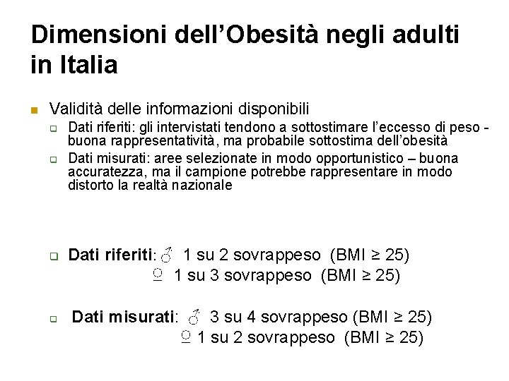 Dimensioni dell’Obesità negli adulti in Italia Validità delle informazioni disponibili Dati riferiti: gli intervistati