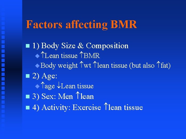 Factors affecting BMR 1) Body Size & Composition Lean tissue BMR Body weight wt