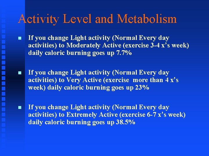 Activity Level and Metabolism If you change Light activity (Normal Every day activities) to