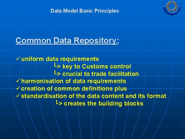 Data Model Basic Principles Common Data Repository; ü uniform data requirements └> key to