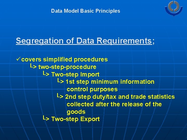 Data Model Basic Principles Segregation of Data Requirements; ü covers simplified procedures └> two-step-procedure