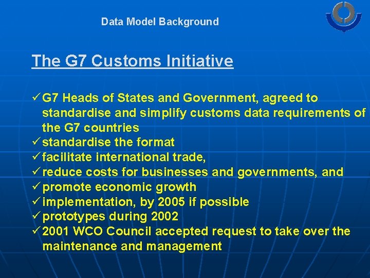 Data Model Background The G 7 Customs Initiative ü G 7 Heads of States