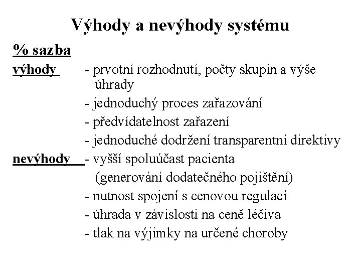 Výhody a nevýhody systému % sazba výhody nevýhody - prvotní rozhodnutí, počty skupin a