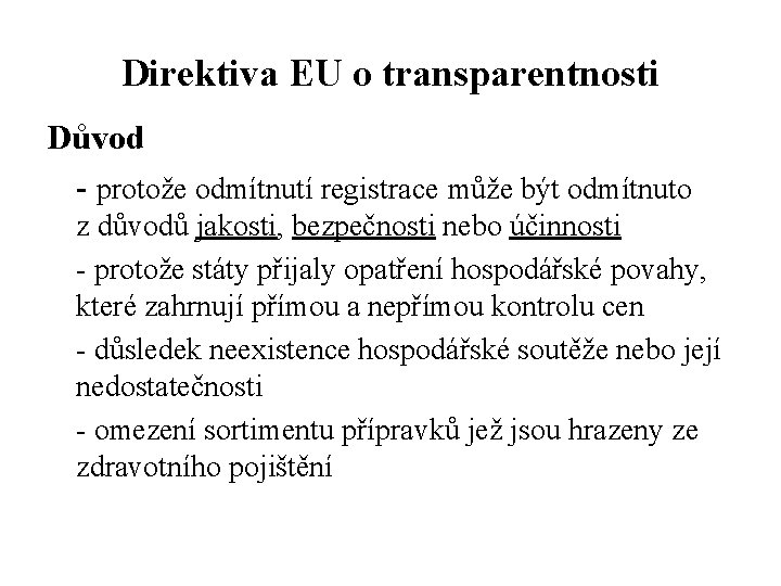 Direktiva EU o transparentnosti Důvod - protože odmítnutí registrace může být odmítnuto z důvodů