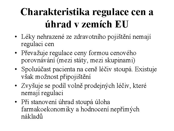 Charakteristika regulace cen a úhrad v zemích EU • Léky nehrazené ze zdravotního pojištění