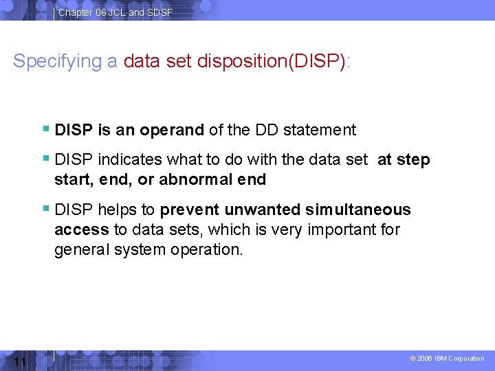 Chapter 06 JCL and SDSF Specifying a data set disposition(DISP): DISP is an operand