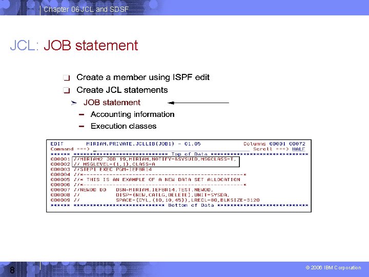 Chapter 06 JCL and SDSF JCL: JOB statement 8 © 2006 IBM Corporation 