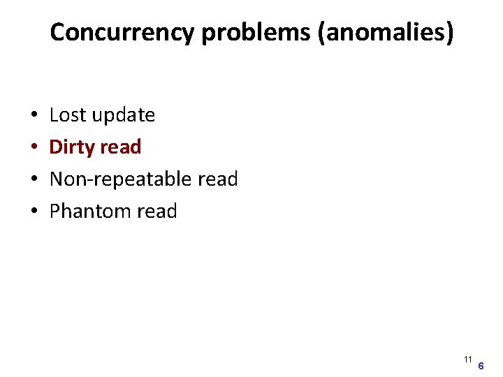 Concurrency problems (anomalies) • • Lost update Dirty read Non-repeatable read Phantom read 11
