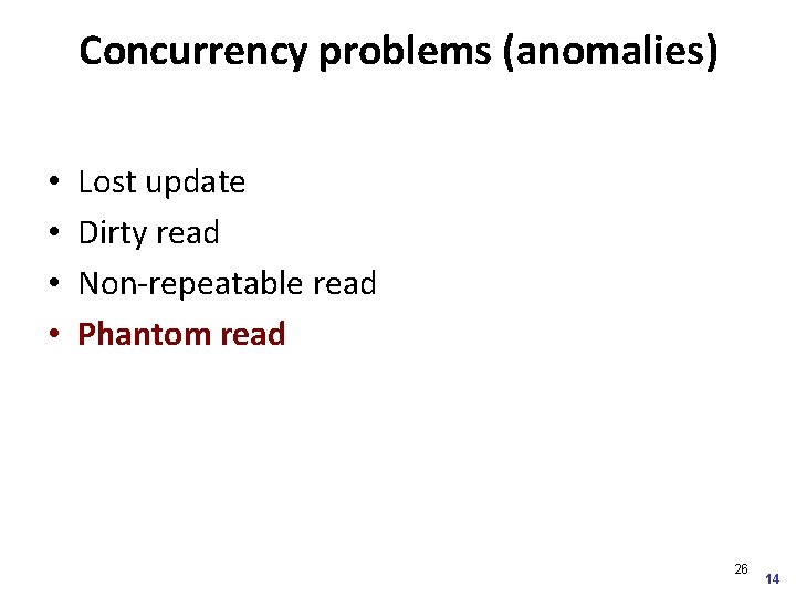 Concurrency problems (anomalies) • • Lost update Dirty read Non-repeatable read Phantom read 26
