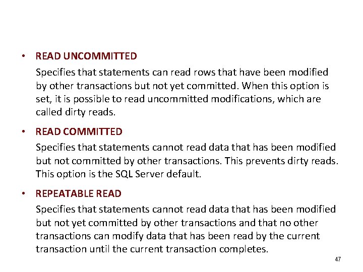  • READ UNCOMMITTED Specifies that statements can read rows that have been modified