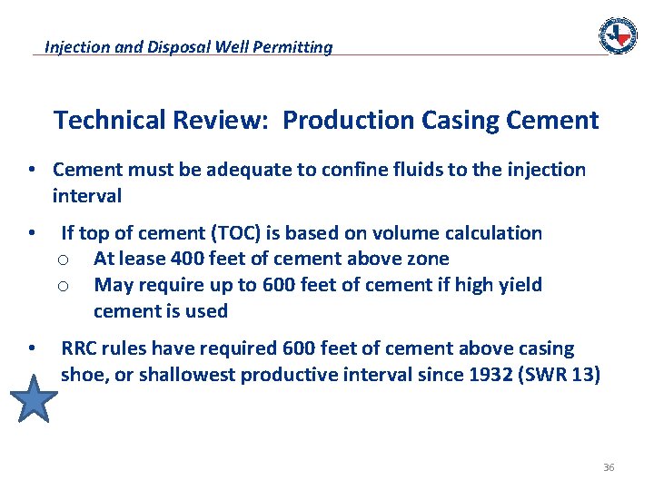 Injection and Disposal Well Permitting Technical Review: Production Casing Cement • Cement must be