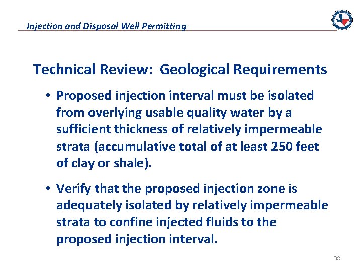 Injection and Disposal Well Permitting Technical Review: Geological Requirements • Proposed injection interval must
