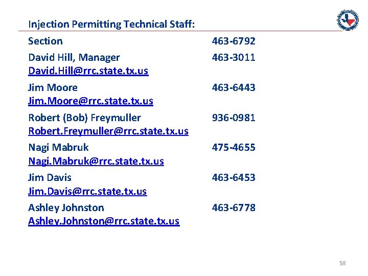 Injection Permitting Technical Staff: Section David Hill, Manager David. Hill@rrc. state. tx. us Jim
