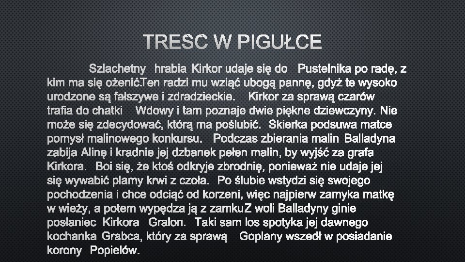 TREŚĆ W PIGUŁCE SZLACHETNY HRABIA KIRKOR UDAJE SIĘ DO PUSTELNIKA PO RADĘ, Z KIM