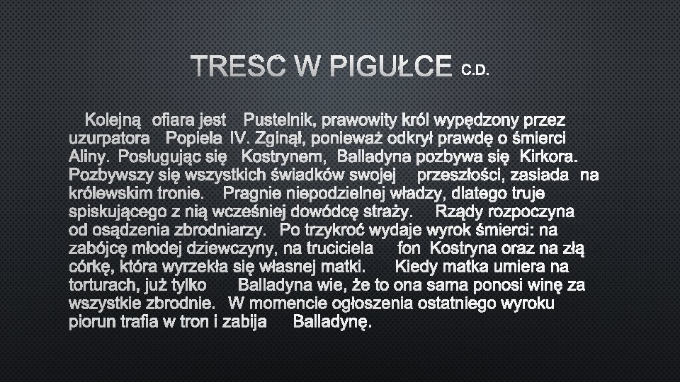 TREŚĆ W PIGUŁCE KOLEJNĄ OFIARA JEST PUSTELNIK, PRAWOWITY KRÓL WYPĘDZONY PRZEZ UZURPATORA POPIELA IV.