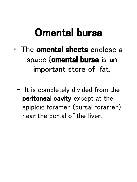 Omental bursa • The omental sheets enclose a space (omental bursa is an important