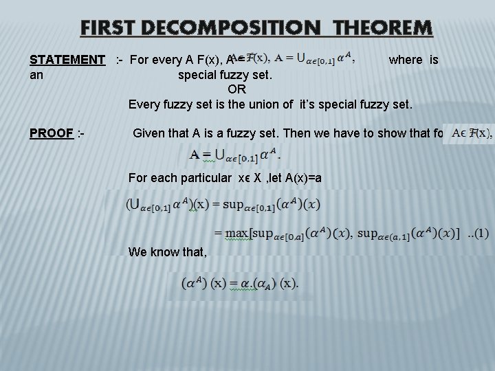 FIRST DECOMPOSITION THEOREM STATEMENT : - For every A F(x), A = where is