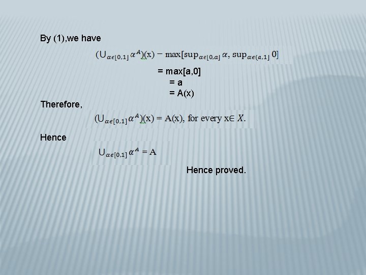 By (1), we have = max[a, 0] =a = A(x) Therefore, Hence proved. 