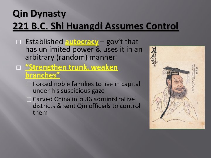 Qin Dynasty 221 B. C. Shi Huangdi Assumes Control � � Established autocracy –