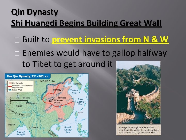 Qin Dynasty Shi Huangdi Begins Building Great Wall Built to prevent invasions from N