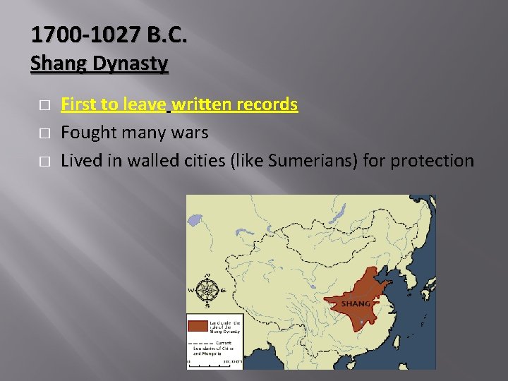 1700 -1027 B. C. Shang Dynasty � � � First to leave written records