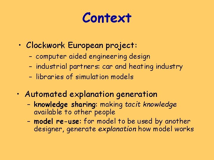 Context • Clockwork European project: – computer aided engineering design – industrial partners: car
